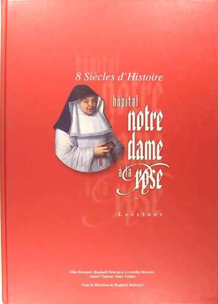 8 siècles d'histoire, hôpital Notre dame à la rose, Lessines.