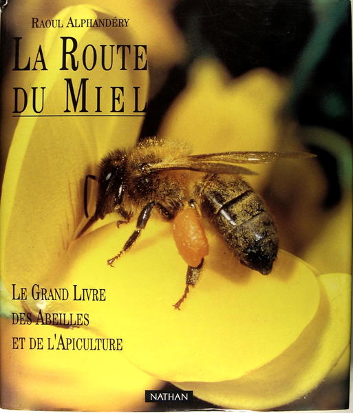 La route du Miel - Le grand livre des Abeilles …