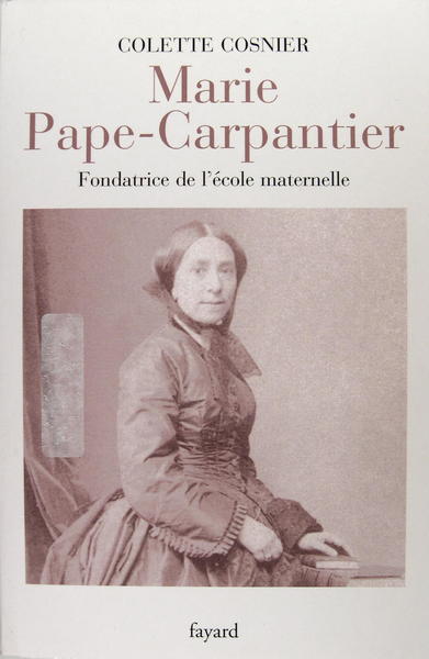 Marie Pape-Carpentier Fondatrice de l'école maternelle.