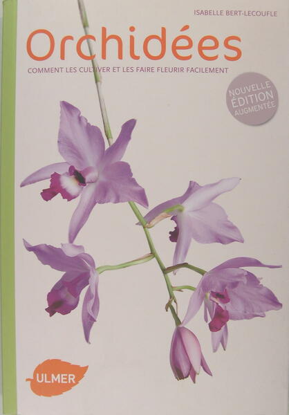 Orchidées - Comment les cultiver et les faire fleurir facilement.