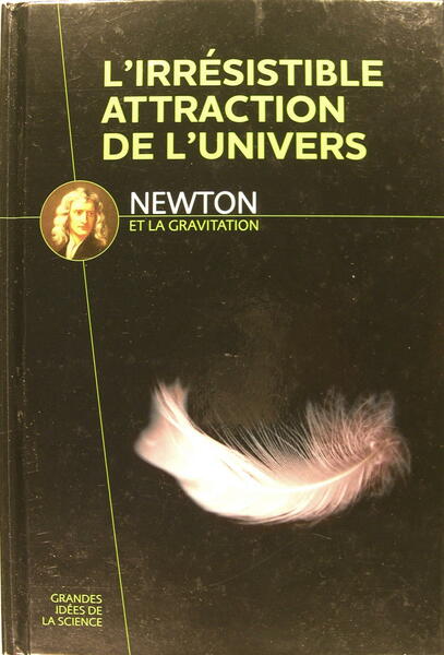 Newton et la gravitation - L'irrésistible attraction de l'univers