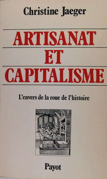 Artisanat et Capitalisme - L'envers de la roue de l'histoire.