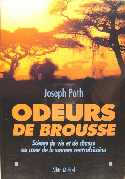 Odeurs de brousse - Scènes de vie et de chasse …