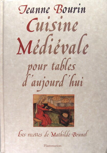 Cuisine médiévale pour table d'aujourd'hui - Les recettes de Mathilde …