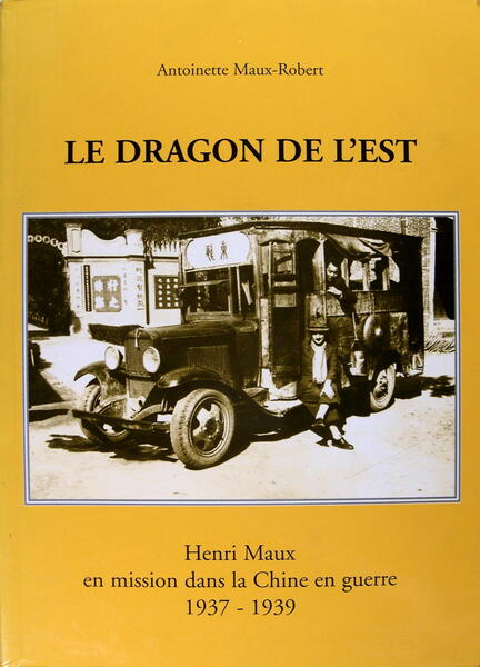 Le dragon de l'est - Henri Maux en mission dans …