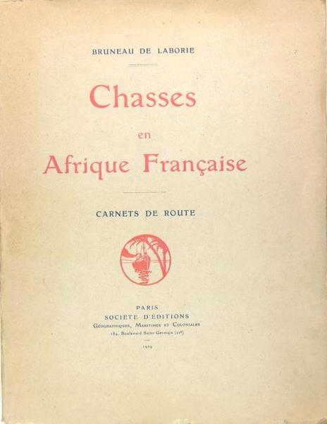 Chasses en Afrique Française - Carnet de route.