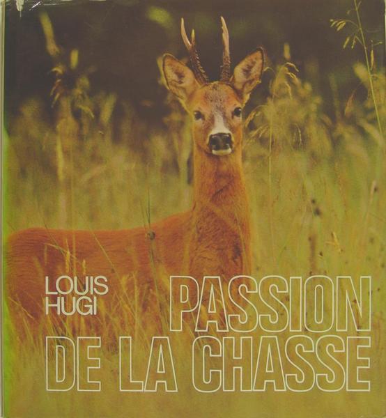 Passion de la chasse - Gibiers, histoire, art, armes, chiens