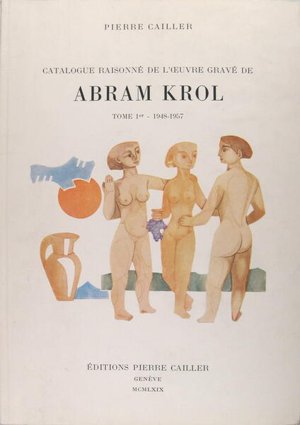 Catalogue raisonné de l’oeuvre gravée de ABRAM KROL - tome …