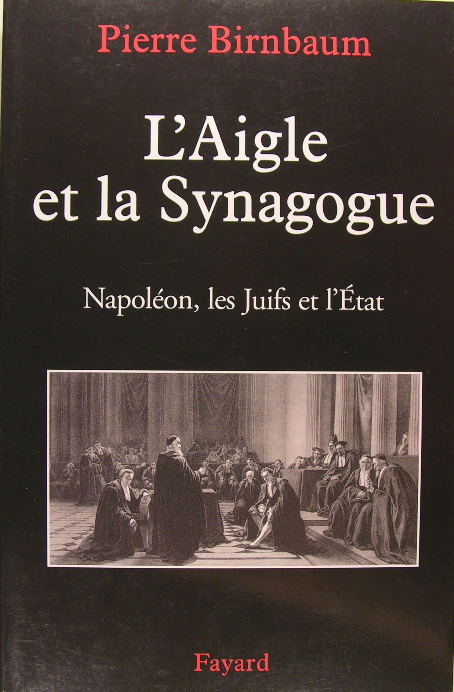 L'Aigle et la Synagogue: Napoléon, les Juifs et l'État