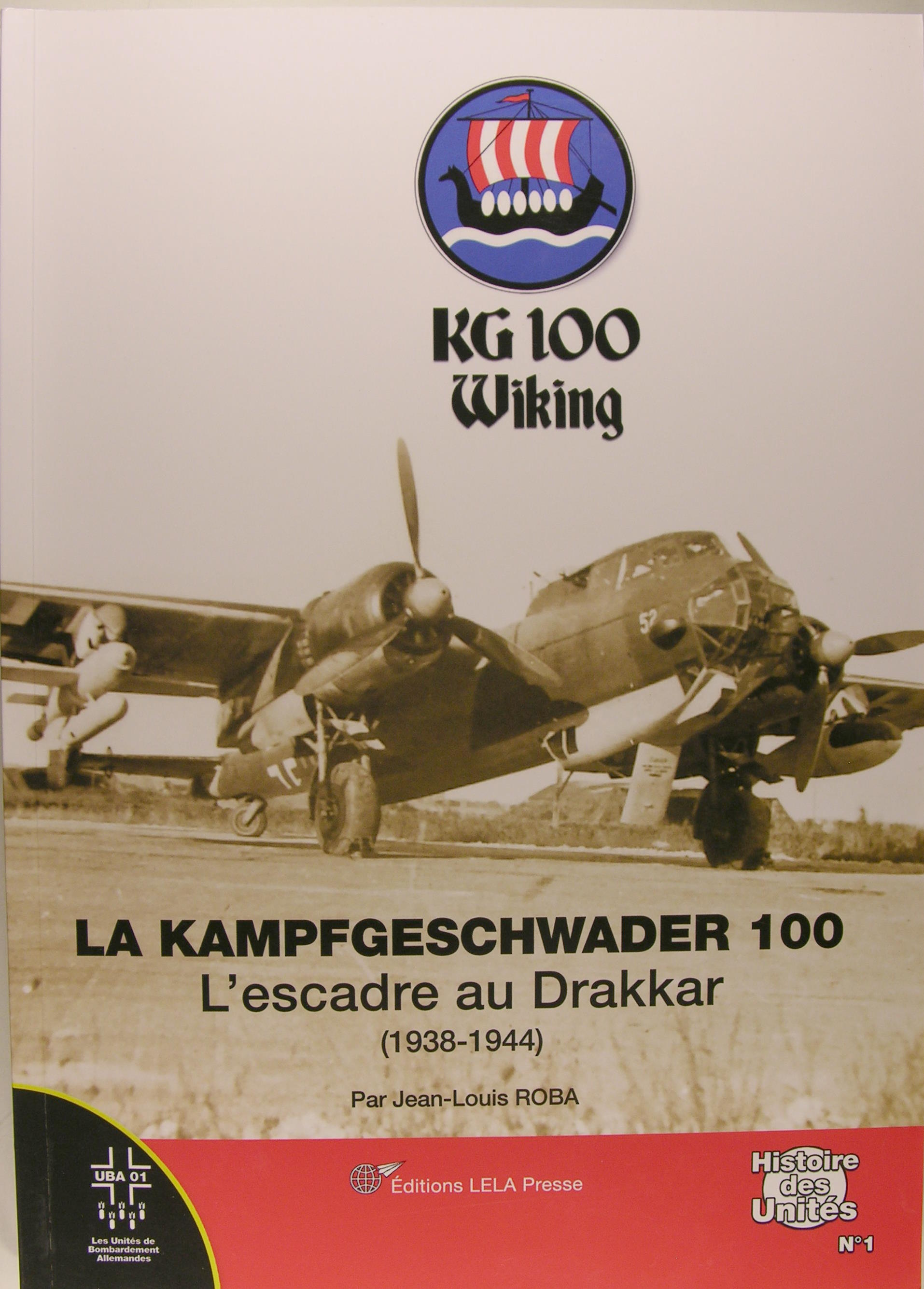 La Kampfgeschwader 100: L'Escadre au Drakkar (1938-1944).