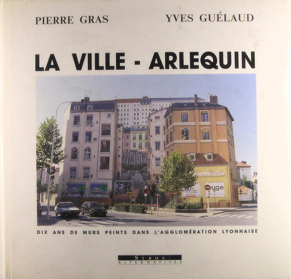 La ville arlequin - Dix ans de murs peints dans …