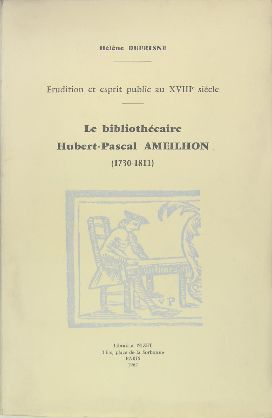 Le bibliothécaire Hubert Pascal AMEILHON (1730 - 1811) - Erudition …