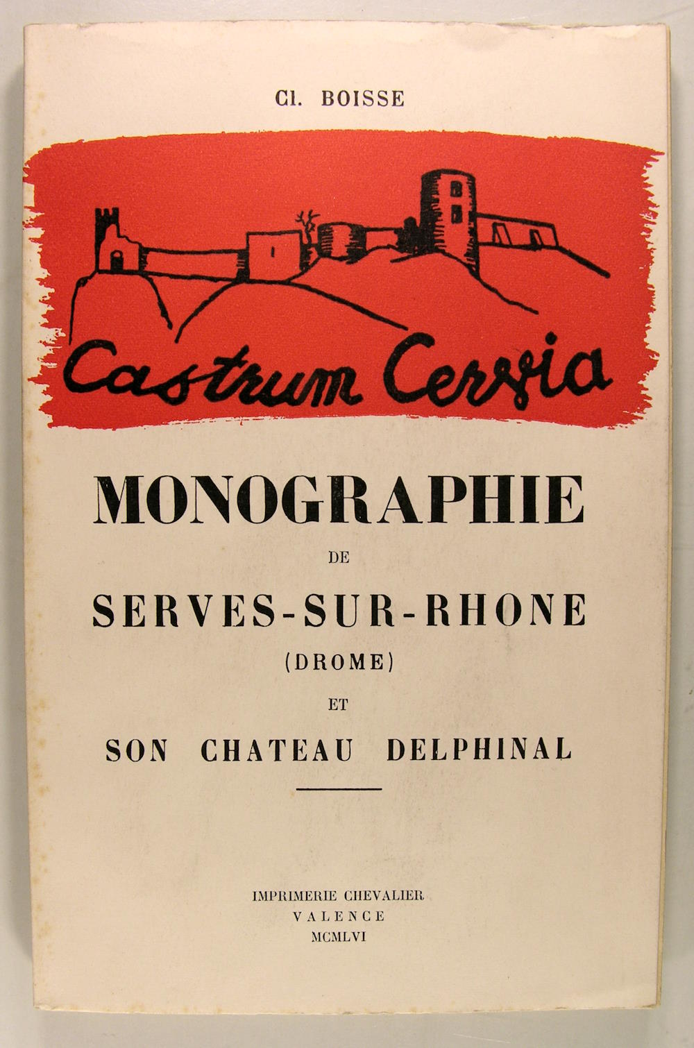 Monographie Serves-sur-Rhône, Drome et son château Delphinal.