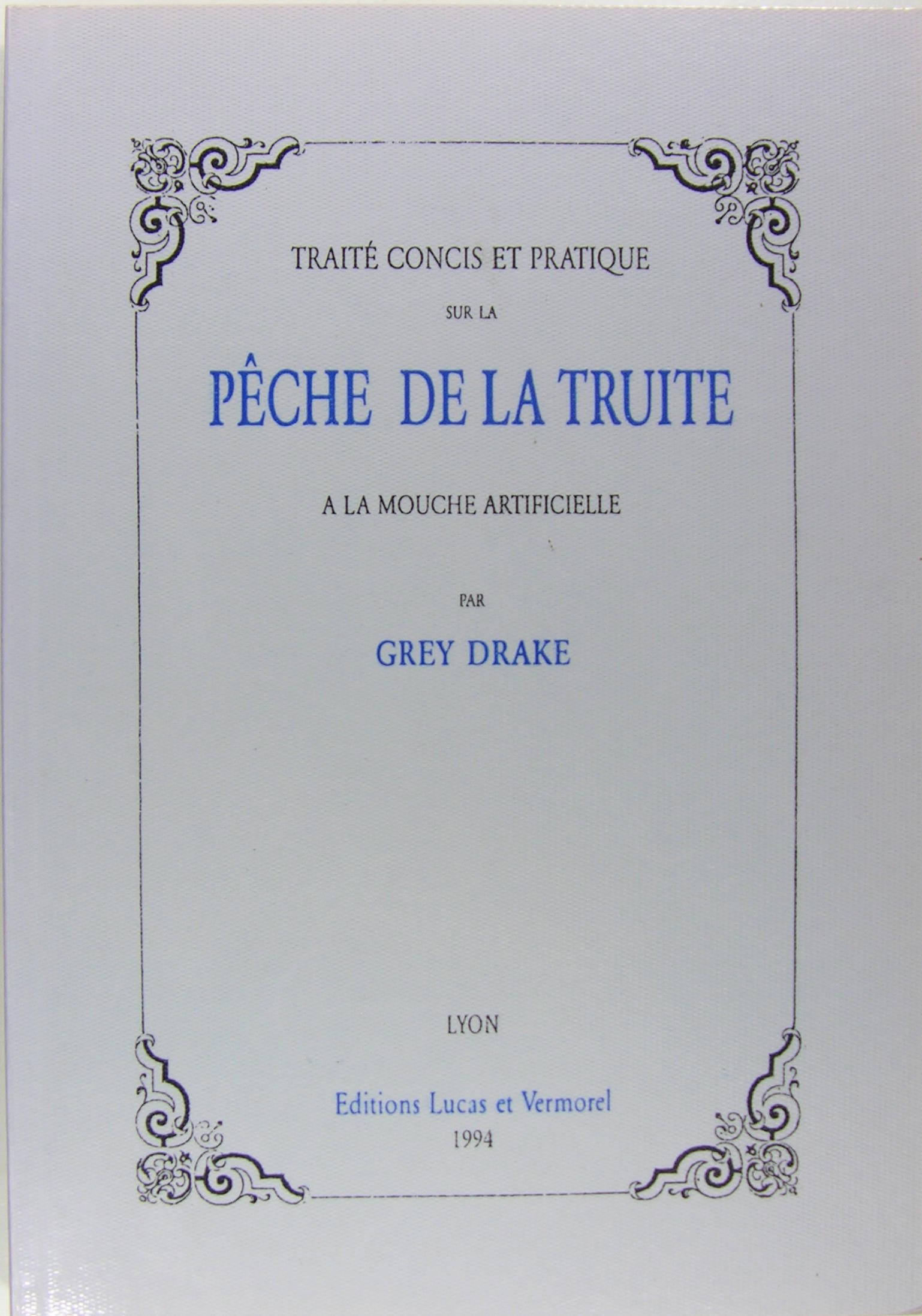 Traité concis et pratique sur la pêche de la truite …