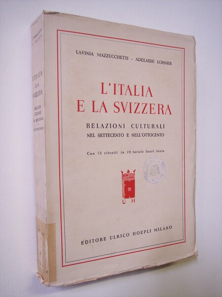 L'Italia e la Svizzera. Relazioni culturali nel Settecento e nell'Ottocento.