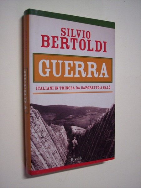 Guerra. Italiani in trincea da Caporetto a Salò.