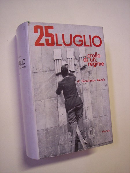 25 luglio. Crollo di un regime.