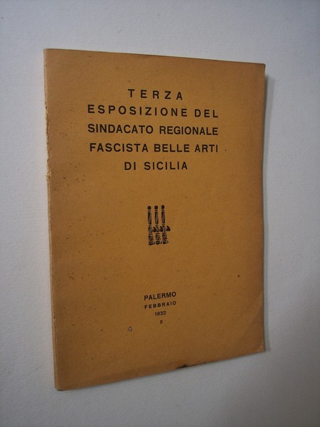 Terza Esposizione del Sindacato regionale Fascista Belle Arti di Sicilia.