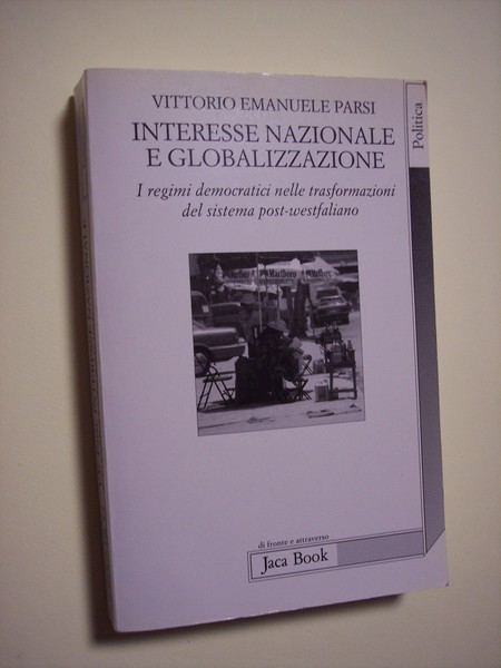 Interesse nazionale e globalizzazione. I regimi democratici nelle trasformazioni del …