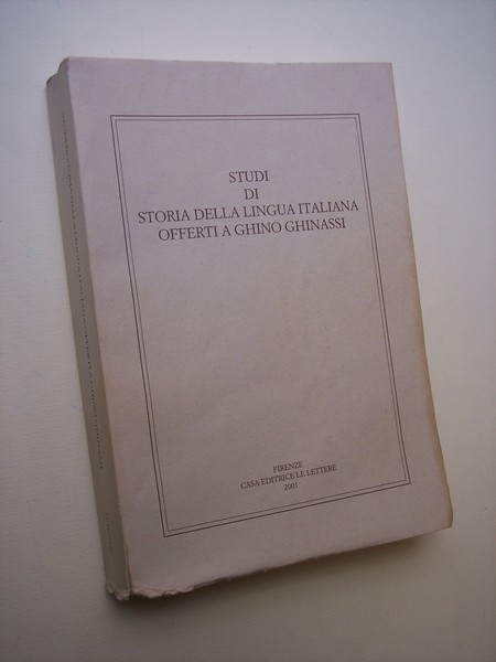 Studi di storia della lingua italiana offerti a Ghino Ghinassi.