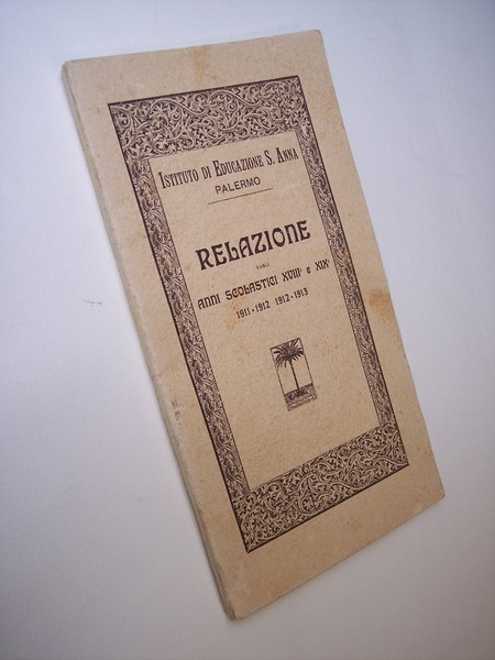 Relazione sugli anni scolastici XVIII° e XIX°. 1911 - 1912, …