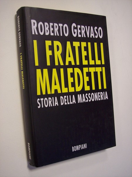 I fratelli maledetti. Storia della massoneria.