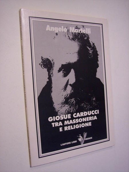 Giosuè Carducci tra massoneria e religione.