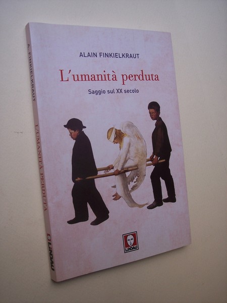 L'umanità perduta. Saggio sul XX secolo.