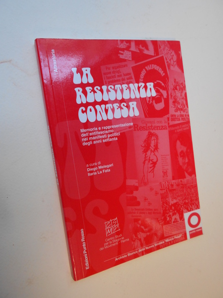 La resistenza contesa. Memoria e rappresentazione dell'antifascismo nei manifesti politici …