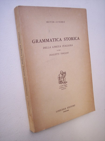 Grammatica storica della lingua italiana e dei dialetti toscani.