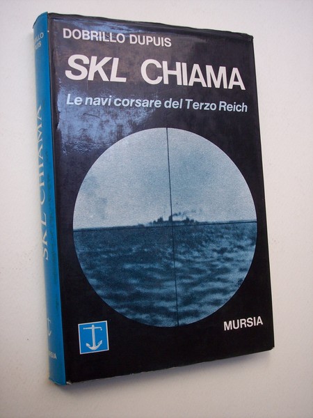 SKL chiama. Le navi corsare del Terzo Reich.