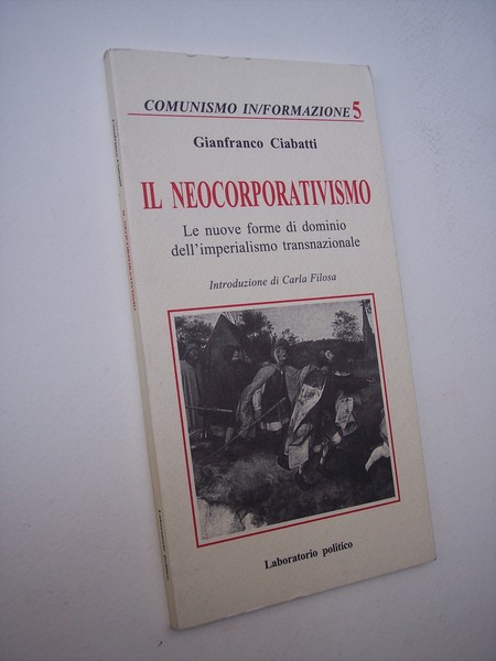 Il neocorporativismo. Le nuove forme di dominio dell'imperialismo transnazionale.