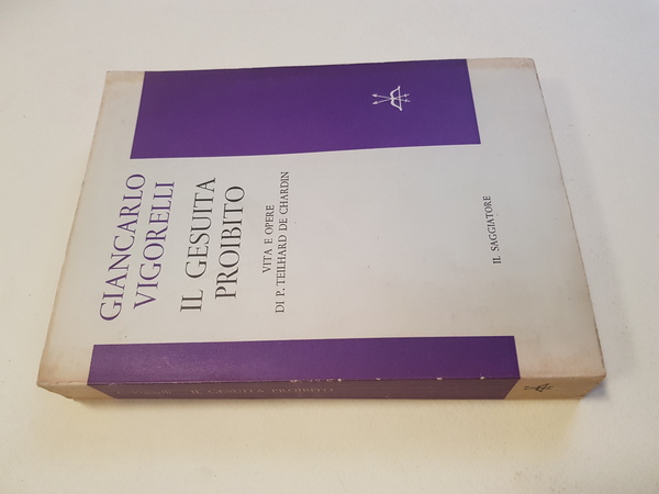 Il gesuita proibito. Vita e opere di P. Teilhard de …