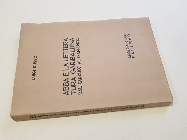 Abba e la letteratura garibaldina dal Carducci al D'Annunzio.