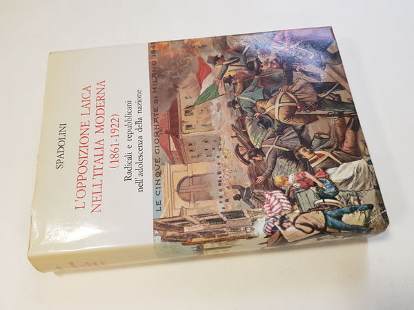 L'opposizione laica nell'Italia moderna (1861 - 1922). Radicali e repubblicani …