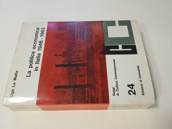 La politica economica in Italia. 1946-1962.