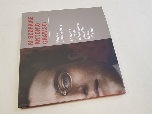 Ri-scoprire Antonio Gramsci. Mostra multimediale. Le riviste ritrovate, la formazione …