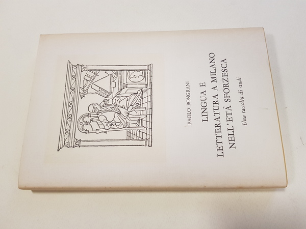 Lingua e letteratura a Milano nell'età sforzesca. Una raccolta di …