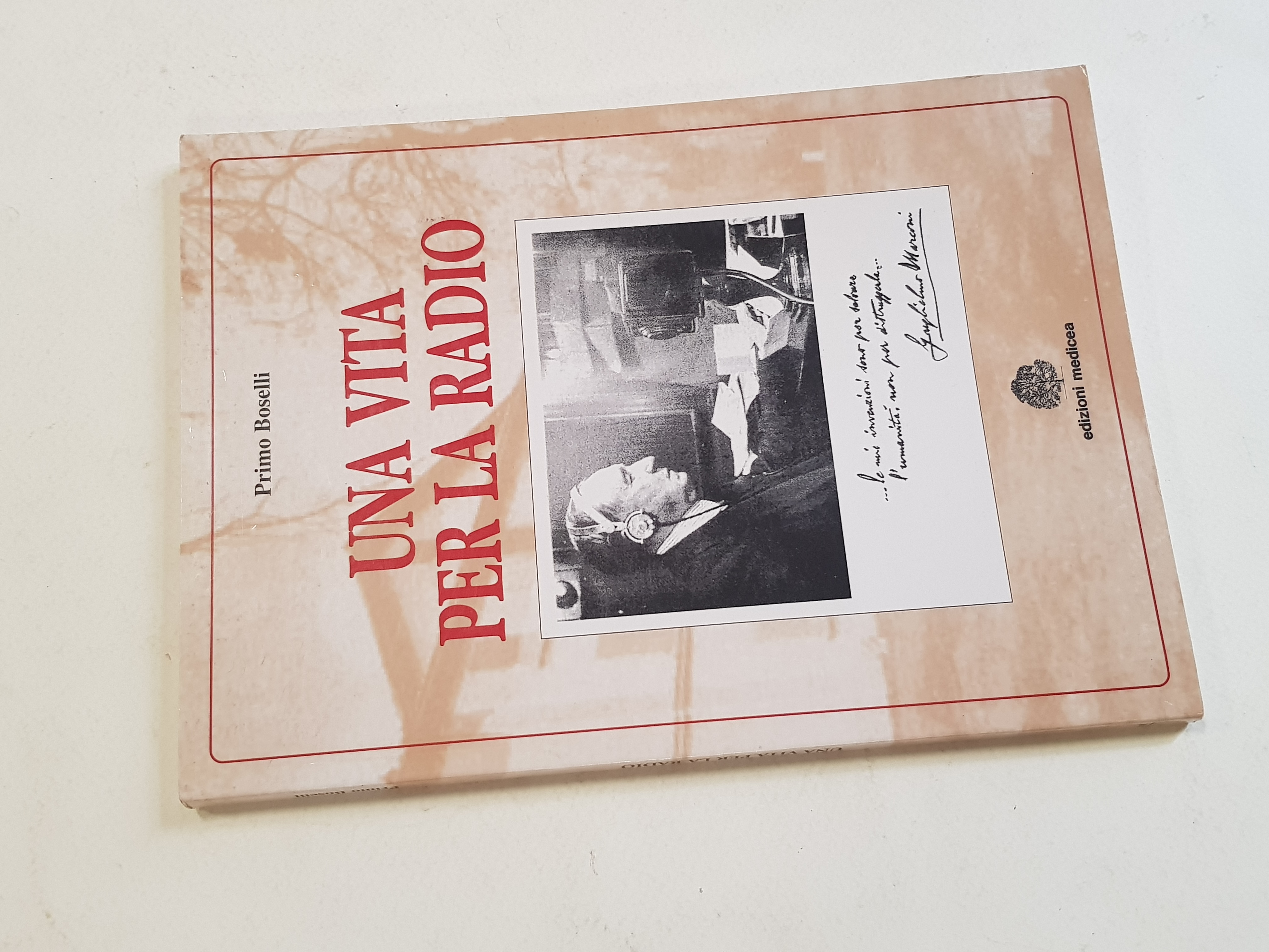 Una vita per la radio. Guglielmo Marconi: cronologia storica 1874-1937.