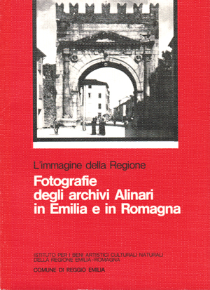 L’immagine della Regione. Fotografie degli archivi Alinari in Emilia e …