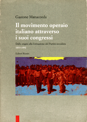 Il movimento operaio italiano attraverso i suoi congressi.