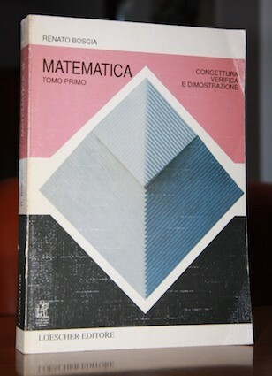 Matematica , congettura , verifica e dimostrazione Tomo 1 Note …