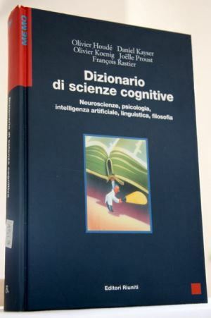 Dizionario di scienze cognitive Neuroscienze , psicologia , intelligenza artificiale …