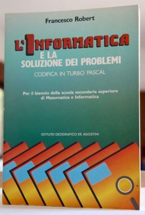 L’ informatica e la soluzione dei problemi Codifica in Turbo …