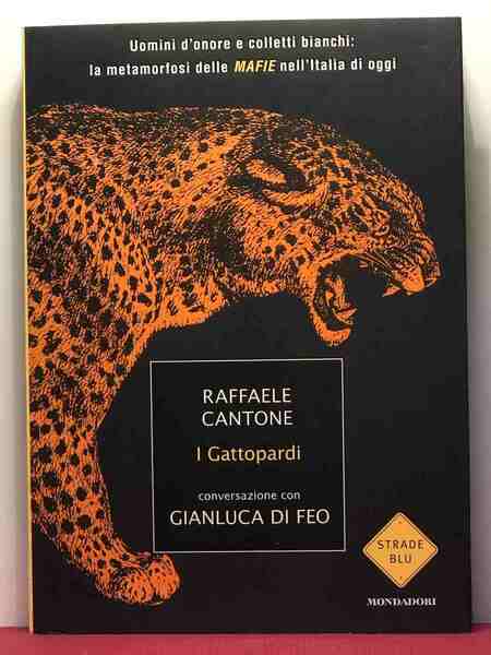 I gattopardi. Uomini d'onore e colletti bianchi: la amorfosi delle …