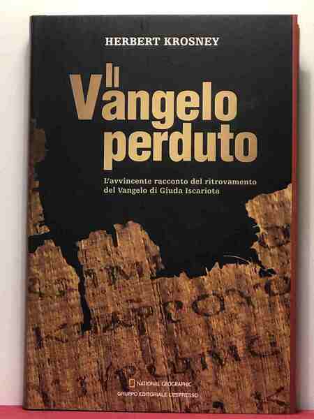 Il Vangelo perduto L'avvincente racconto del ritrovamentro del Vangelo di …