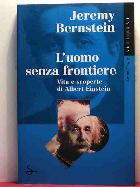 L'uomo senza frontiere. Vita e scoperte di Albert Einstein