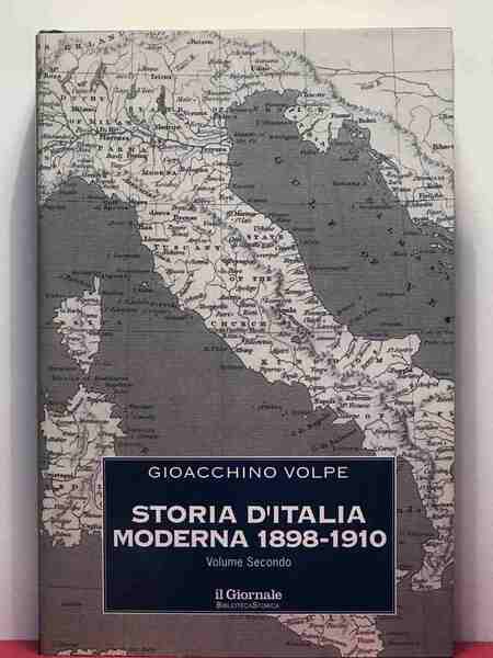 Storia d'Italia moderna 1898-1910. Volume secondo;