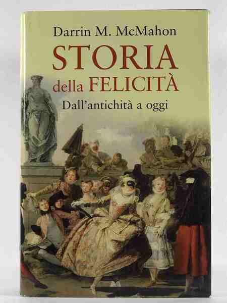 Storia della felicit dall'antichit a oggi