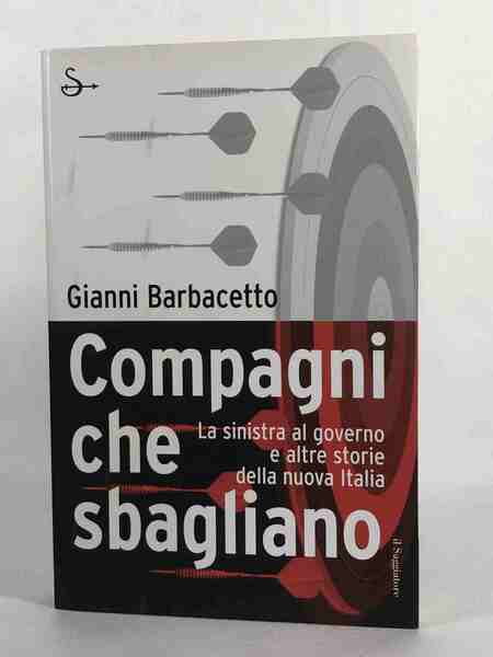 Compagni che sbagliano. La sinistra al governo e altre storie …